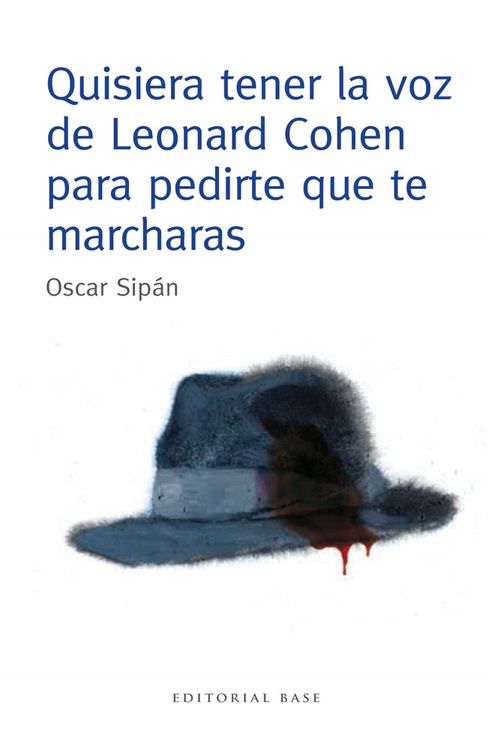 "Quisiera tener la voz de Leonard Cohen para pedirte que te marcharas" (Óscar Sipán) literatura leonard cohen auxmagazine  